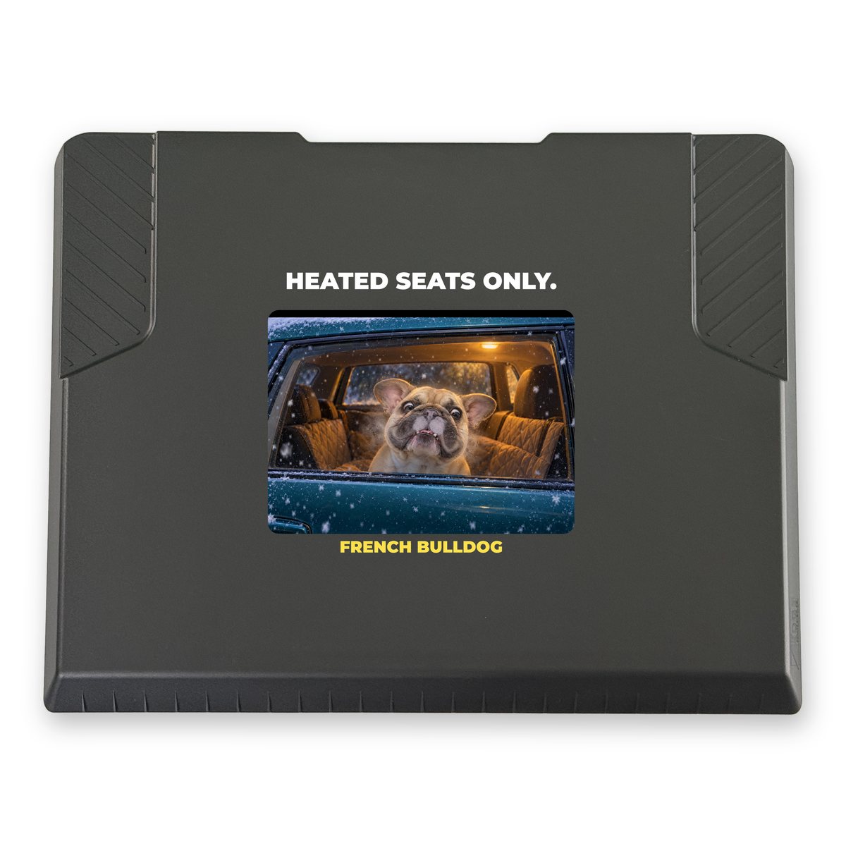 The EDGE snow and ice scraper with the French Bulldog design "Heated Seats Only", 8 x 8 in, top view