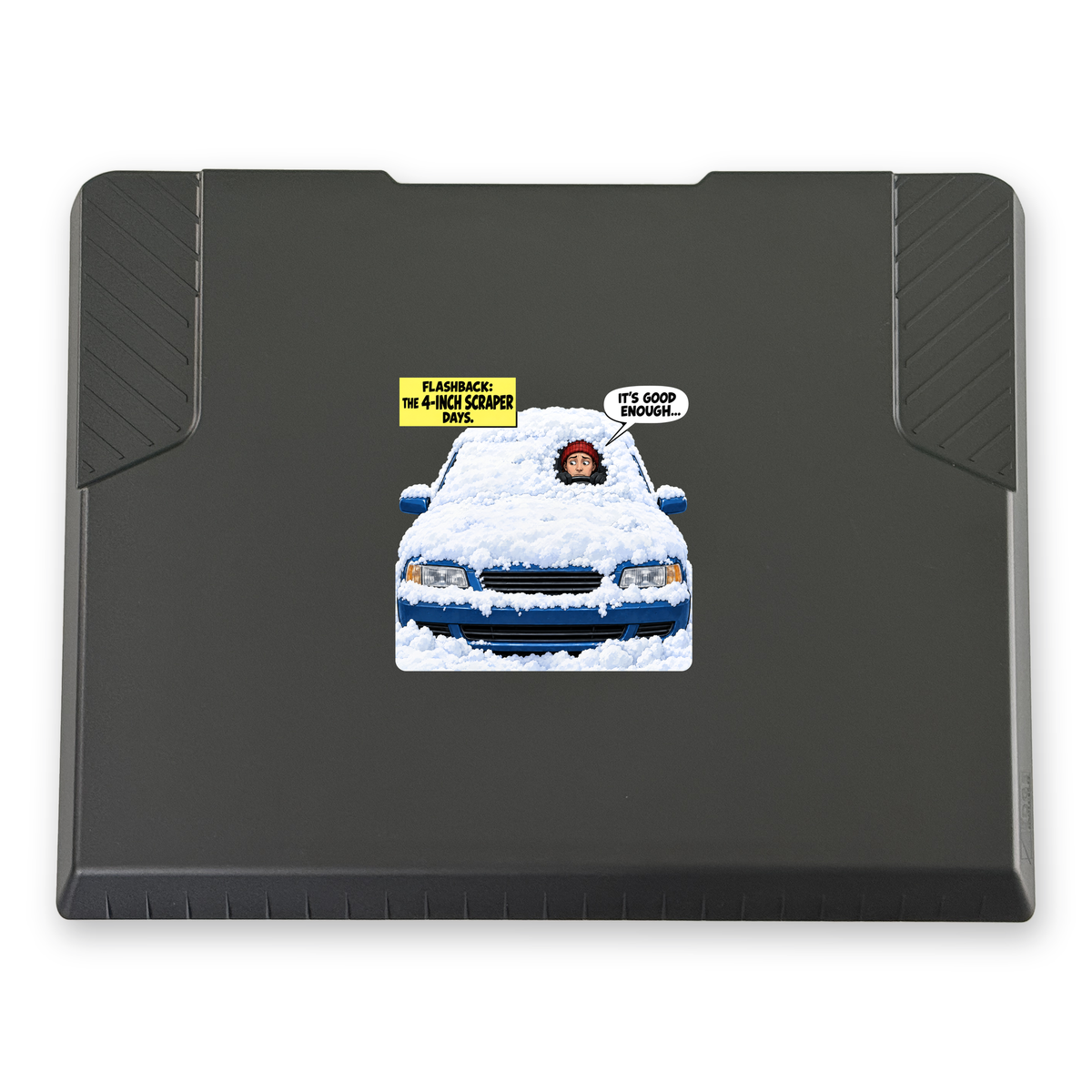 The EDGE snow and ice scraper with the It's Good Enough print, 6 x 6 in, top view
