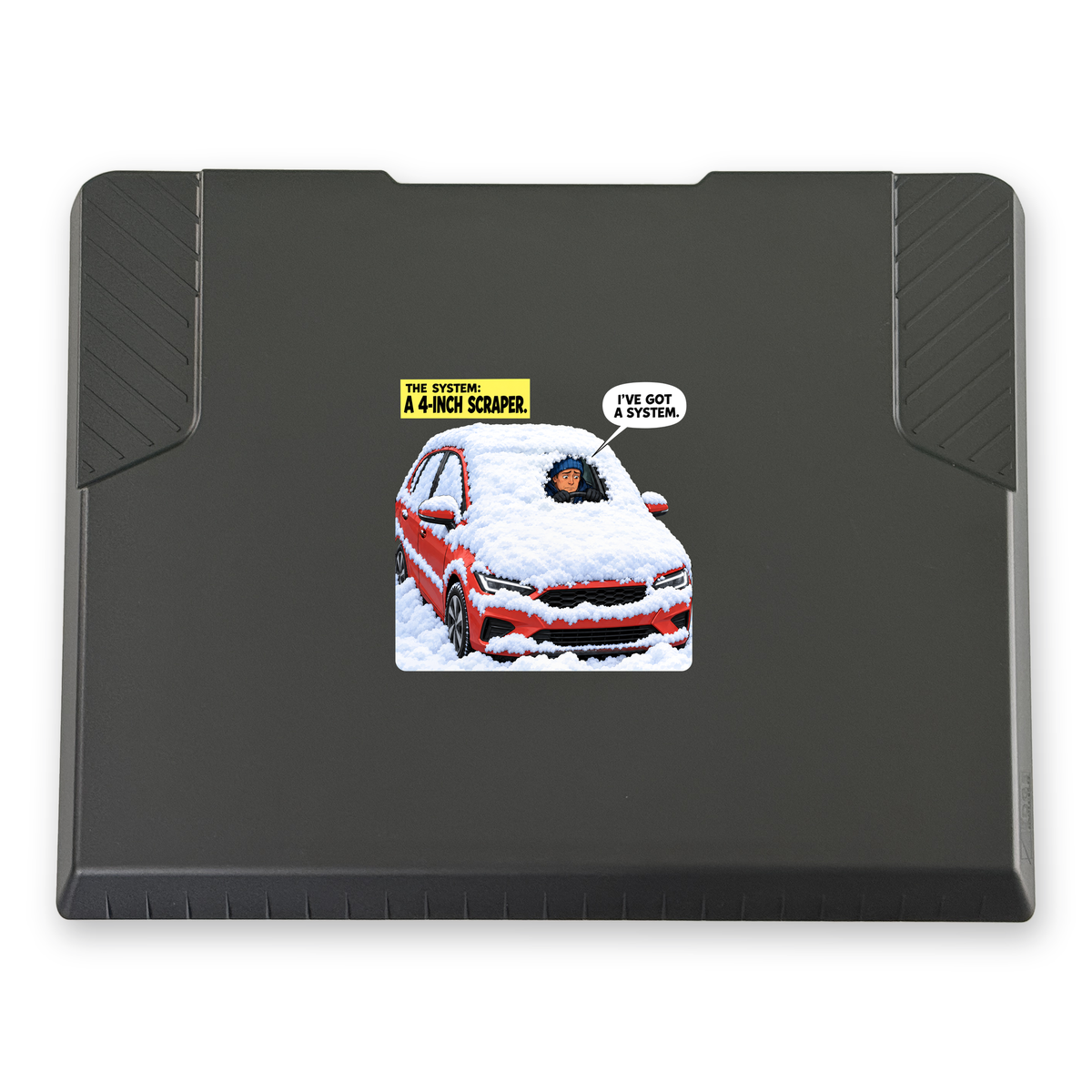 The EDGE snow and ice scraper with the I've Got a System print, 6 x 6 in, top view